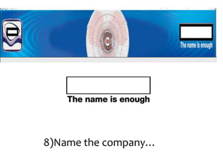 8)Name the company…

 