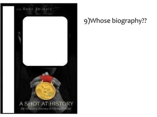 9)Whose biography??

 