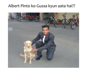 Albert Pinto ko Gussa kyun aata hai??

 