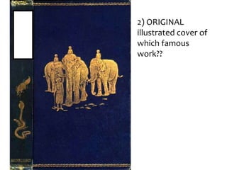 2) ORIGINAL
illustrated cover of
which famous
work??

 