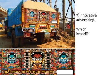 7)Innovative
advertising…
Which
brand??

 