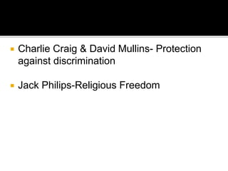  Charlie Craig & David Mullins- Protection
against discrimination
 Jack Philips-Religious Freedom
 