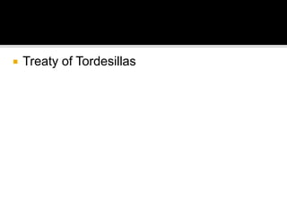  Treaty of Tordesillas
 