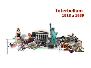Interbellum  1918 a 1939 