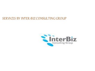 SERVICES BY INTER-BIZ CONSULTING GROUP
 