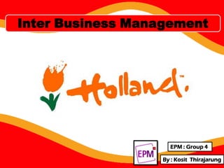 Inter Business Management




                     EPM : Group 4

                   By : Kosit Thirajarung
 