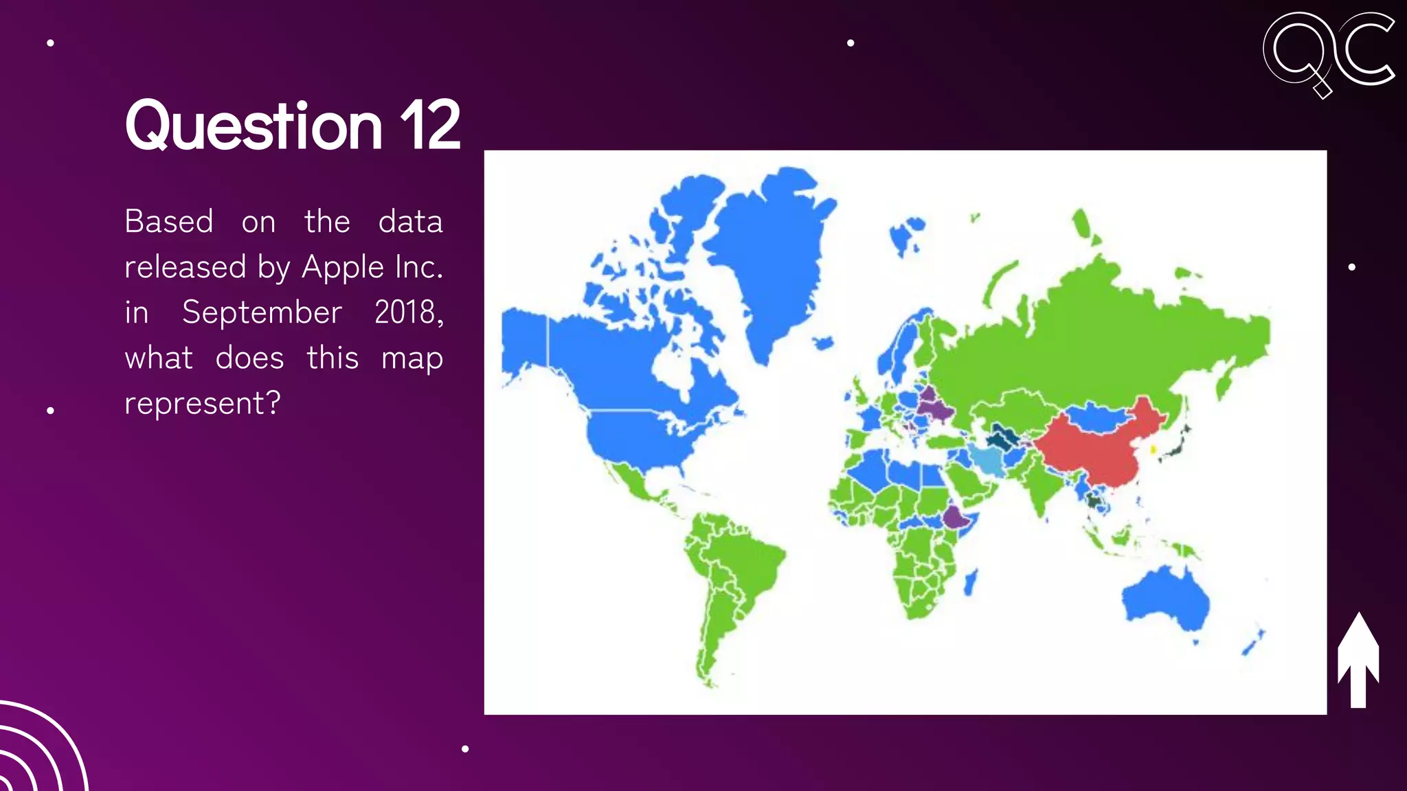 Question 12
Based on the data
released by Apple Inc.
in September 2018,
what does this map
represent?
 