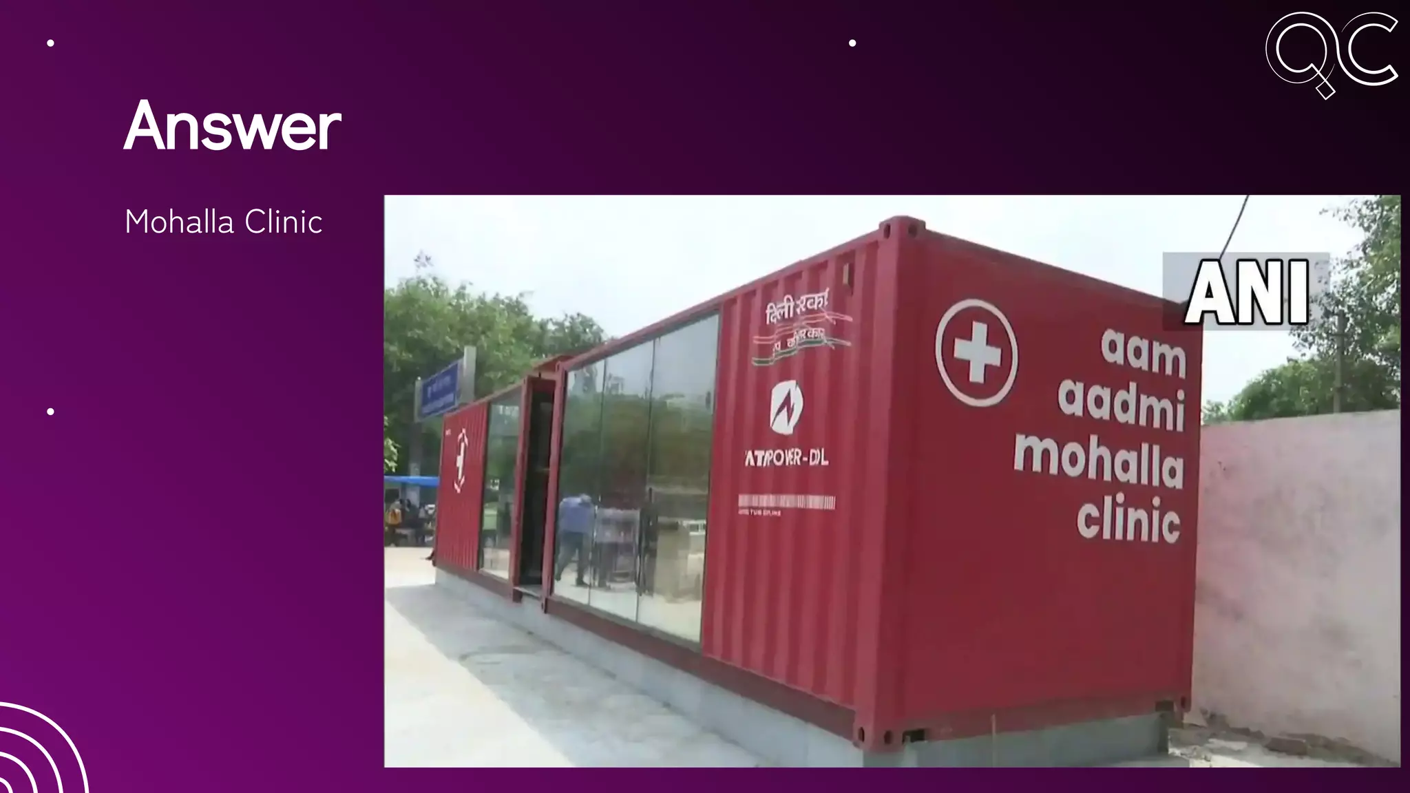 Answer
Mohalla Clinic
 