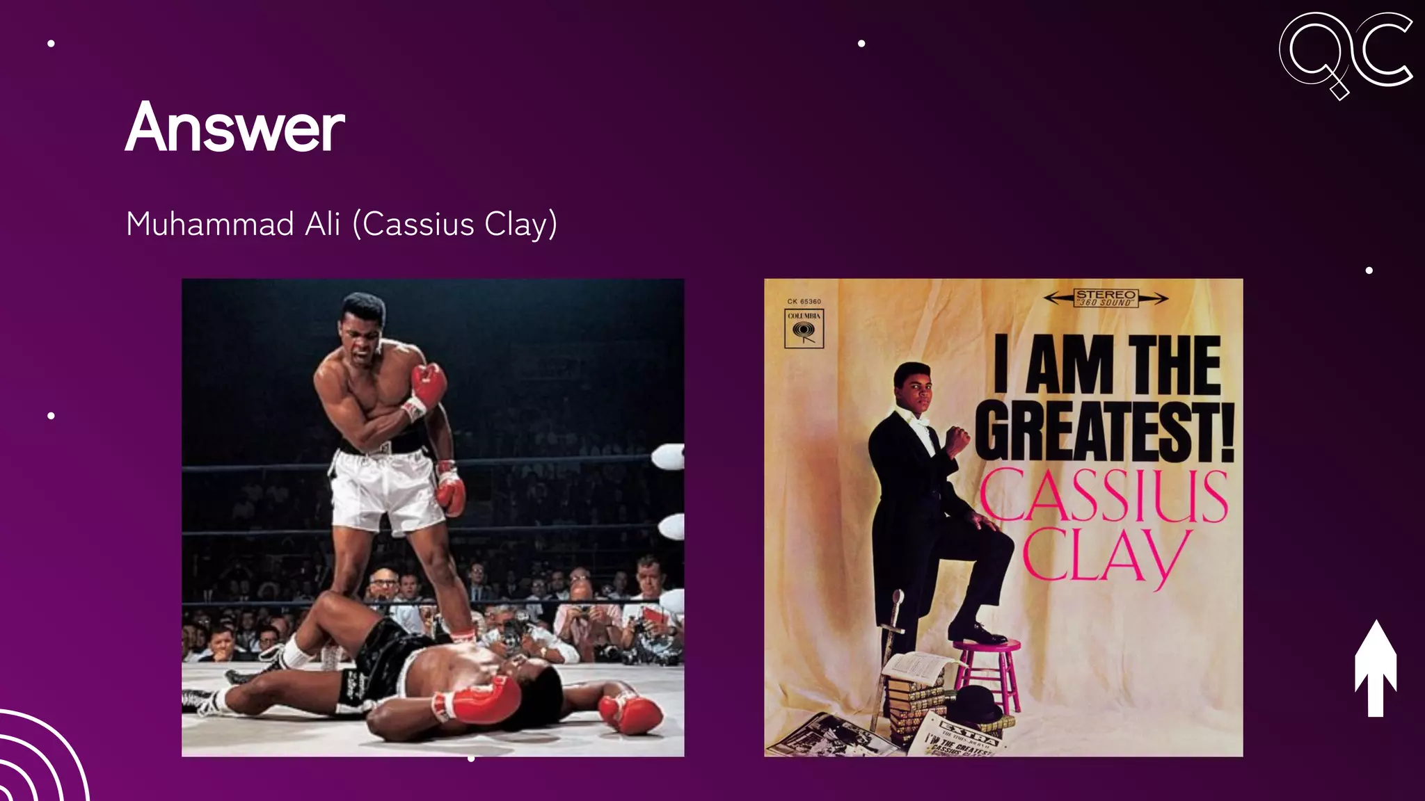 Answer
Muhammad Ali (Cassius Clay)
 
