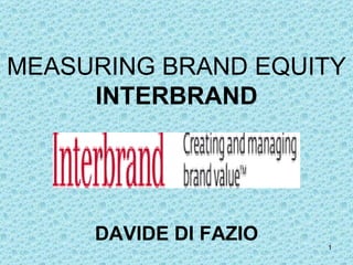 MEASURING BRAND EQUITY  INTERBRAND DAVIDE DI FAZIO 