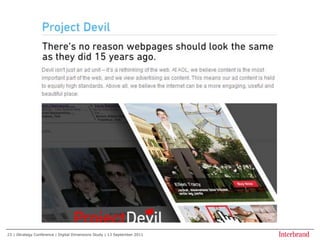 ConsistencyThe degree to which your brand is experienced without fail across all touchpoints or formats25| iStrategy Conference | Digital Dimensions Study | 13 September 2011Findings1 out of 3 respondents believe their brand experience to be inconsistent across digital touchpointsKey TakeawaysZoom out from the tools and think about the behaviors your brand can influence