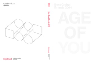 BestGlobalBrands2014
AGE
OF
YOU
Best Global
Brands 2014
bestglobalbrands.com
#BGB2014 Best Global
Brands 2014
 