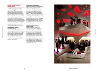 28 Best Retail Brands 2014
#BESTRETAILBRANDS
Apparel
Apparel Innovations and
Opportunities
A mobile app that puts a new spin
on showrooming
Japan’s largest online fashion brand,
Zozotown, launched a mobile-social
app called Wear to drive fashion lovers
into stores by leveraging data from its 5
million consumers and 500,000 product
code numbers from its merchants. Wear
is described as a mobile Facebook for
fashion. Users share one another’s looks
for inspiration, create wish lists, and scan
the barcodes of items they find in brick
and mortar stores to share or purchase.
If purchased on Zozotown.com, the
showroomed store gets a commission.
Shoppable store windows,
immediate delivery
In partnership with eBay, Kate Spade
Saturday experimented with interactivity
and same-day delivery via 24/7“window
shops” placed in vacant stores in New
York. Shoppers made their selections
from a touch screen, entered their
phone numbers, and a messenger was
dispatched with their goods for which
they paid upon delivery.
Online players need stores too
A growing number of online companies
believe the future of retail is at the
intersection of brick and mortar and
e-commerce. For example, Bonobos,
an online technology-driven men’s
clothing brand, opened Guideshops in
eight U.S. cities. These Guideshops, or
showrooms, enable consumers to sample
and later purchase online. By increasing
real world interaction with customers
through showrooms, kiosks, and pop-up
shops, online players are not reverting
to a traditional offline model, but rather
using offline to enhance the overall
customer journey.
An entire lifestyle revolving
around a brand	
Taking the idea of a flagship one
giant step farther, Urban Outfitters
unveiled plans for a 6.5 acre“lifestyle
experience” in Pennsylvania, similar
to the“mini-cities” developed by IKEA.
It will feature Urban Outfitters and
Anthropologie stores, a Terrain garden
center, eateries, and a boutique hotel.
In a world in which consumers are faced
with a plethora of choices every time they
shop, apparel brands that go the extra
mile to deliver service, convenience, or
an extraordinary experience will gain
competitive advantage.
 