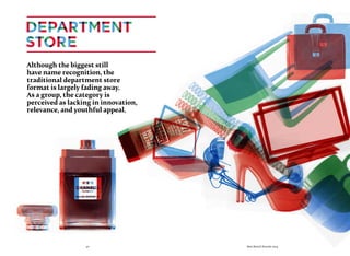 30 Best Retail Brands 2014
Although the biggest still
have name recognition, the
traditional department store
format is largely fading away.
As a group, the category is
perceived as lacking in innovation,
relevance, and youthful appeal.
 