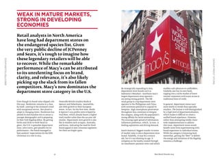 32 Best Retail Brands 2014
#BESTRETAILBRANDS
Departmentstore
By strategically expanding in Asia,
department store brands such as
Indonesia’s Matahari—Southeast Asia’s
largest department store operator—
are seeing strong growth. The SM
retail group is a top department store
operator in the Philippines and China,
with enormous potential to expand its
footprint. High smartphone penetration
throughout Asia continues to energize
the category, along with the population’s
strong affinity for social networking.
The ensuing rapid spread of information
influences preference, which, in turn, is
feeding aspirations and driving demand.
South America’s biggest retailer in terms
of market value is also a department store
brand: Falabella. It may be a century
old, but it’s not showing its age. It
competes on the loyalty created through
its installment-payment store card which
enables cash advances to cardholders.
Falabella also has its own bank,
tapping into a niche market of lower-
income consumers with scant access to
traditional lines of credit.
In general, department stores react
more slowly to trends than specialty
retailers. The format is still distinguished
by a high level of departmentalization,
which makes it difficult to create a
unified brand experience. However,
rather than attempting wieldy chain-
wide implementations to address
this issue, department stores would
benefit more from experimenting with
brand experience in individual stores.
While the category is bouncing back
somewhat, getting the“fleet” to deliver
the energy and initiatives of the flagship
remains a challenge.
Even though its brand value slipped a bit
this year, Nordstrom remains in a class
by itself, catering to the moneyed crowd
with exceptional service. Not afraid to
adapt to changing times, Nordstrom has
altered its merchandise mix to attract a
younger demographic and is preparing
its New York flagship debut. By getting
bricks and clicks to work hand-in-
glove, the U.K.’s upmarket department
store, John Lewis, gets plaudits for its
performance—the brand managed to
beat analysts’ expectations for the fifth
Christmas in a row in 2013.
Venerable British retailers Marks &
Spencer and Debenhams, meanwhile,
saw little growth in their European
stores. In fact, for the first time, Marks
& Spencer’s 2013 profits were eclipsed by
rival Next, which already boasts a higher
stock market value than the 130 year-old
retailer. Department store growth is also
flat in markets such as Japan, Australia,
and Korea, indicating the need for fresh
brand appeal to new consumer segments.
Yet there are bright spots.
Weak in Mature Markets,
Strong in Developing
Economies
Retail analysts in North America
have long had department stores on
the endangered species list. Given
the very public decline of JCPenney
and Sears, it’s tough to imagine how
these legendary retailers will be able
to recover. While the remarkable
performance of Macy’s can be attributed
to its unrelenting focus on brand,
clarity, and relevance, it’s also likely
picking up the slack from its fallen
competitors. Macy’s now dominates the
department store category in the U.S.
 