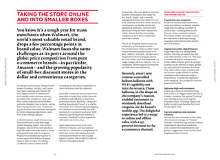 54 Best Retail Brands 2014
#BESTRETAILBRANDS
massmerchant
In Australia, the mass battle is brewing
between three players that make the
list: Big W, Target, and a recently
reinvigorated Kmart (the latter two, not
to be confused with their North American
counterparts, are locally owned and
operated in Australia). All three have
potential to improve their experiences
online, where they face increasing
competition from direct competitors
and other e-tailers.
One of the brightest spots in mass can
be found in South Korea at emart.
The retailer doesn’t have a cookie-cutter
format but every location seems to be
neat, colorful, and lively. Its electronics
megastore in Seoul’s Yongsan district
has nine levels, each floor dedicated to a
single category such as cameras, TVs, or
computers. Advertising and promotions
are both clever and whimsical.
Recently, emart sent
remote-controlled
helium balloons with
Wi-Fi capability out
into the streets. These
balloons, in the shape of
the company’s mascot,
enabled customers to
wirelessly download
coupons via the brand’s
mobile app. The delightful
experience led to a surge
in online and offline
sales, with a 157
percent increase in the
e-commerce channel.
Mass Merchandise Innovations
and Opportunities
Expand into new categories
Besides its famous experiment with
same-day delivery via drones, Amazon
made news by adding a number of
niche stores, including flowers and
fine art, to its e-commerce empire.
The online retailer also made it easier
for consumers to find and manage
magazine subscriptions with its new
one-click feature.
Augmented reality, digital beacons
Argos began life as a catalog-based
retailer, and then pioneered the click-
and-collect format in the U.K. This year,
it introduced digital concept stores—
where tablets take the place of catalogs—
so items can be selected in-store, picked
up, and paid for in minutes. For those
who order online, Argos is testing the
use of short-range wireless to inform
customers when orders are ready to
be picked up. To make the experience
more engaging, the catalog also features
augmented reality.
Add some high-end excitement
Following a series of acquisitions that
have made it the biggest sports retailer in
Canada, Canadian Tire opened“ProShop”
mini-boutiques in 50 of its big box
suburban stores, including higher end,
higher margin merchandise from rival
retailer Sport Chek.
Tap into employee and customer
creativity
Auchan has put innovation at the center
of its business strategy. Its“Creative
Attitude” crowdsourcing initiative solicits
thousands of ideas from employees
and customers for improvements and
product suggestions, with the best ideas
implemented in its stores.
For the past several years, Europe’s mass
leaders Carrefour, Auchan, and Casino
have been exploring new formats for
their hypermarkets in combination
with smaller stores and new services.
Carrefour City, Auchan’s A 2 pas, and
Petit Casino respond to local markets
and serve shoppers close to home, saving
them transportation costs. Traditional
big box formats have also been redesigned
for better shopping experiences, some
with drive-through options.
In North America, small-format stores
have proliferated to take advantage
of new shopping habits. Low-income
shoppers, unsure of the next paycheck,
typically make more trips closer to home
and spend less per trip. In response,
Walmart has doubled the number of
12,000-square-foot Walmart Express
stores it plans to open. It’s taking
an offensive stance online as well,
revamping its site search capabilities to
raise conversion rates by 20 percent.
Generally, traditional mass retailers have
been slow to make their online channels
as effective and efficient as their brick
and mortar stores. Kaufland, Germany’s
leading hypermarket brand, is a relative
newcomer to TV advertising and engaging
its customers in social media, but will
not launch e-commerce until 2015. With
Amazon launching grocery delivery in
Germany, Kaufland’s online experience
will need to be best in class.
Lojas Americanas wants to be Latin
America’s Amazon, and has invested
heavily in e-commerce to complement its
brick and mortar and catalog channels.
The brand developed its own scalable
logistics system, able to deliver orders in
48 hours throughout Brazil.
Taking the store online
and into smaller boxes
You know it’s a tough year for mass
merchants when Walmart, the
world’s most valuable retail brand,
drops a few percentage points in
brand value. Walmart faces the same
challenges as its peers around the
globe: price competition from pure
e-commerce brands—in particular,
Amazon—and the growing popularity
of small-box discount stores in the
dollar and convenience categories.
 
