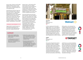 62 Best Retail Brands 2014
Walmart
USA
Mass Merchant
$131,877M
-6%
Target
USA
Mass Merchant
$27,123M
+8%
It’s been a tough year for the world’s
biggest retailer. Its U.S. stores reported
sluggish sales as customers cut back or
turned to dollar stores. Stuck with excess
inventory, it trimmed orders and staff,
even while expanding domestically with
smaller stores in urban areas. The U.S.
is still its strongest market, one that’s
seemingly impervious to negative press
such as wage protests at home or internal
bribery probes, as the retail giant has
struggled internationally, closing stores
in Brazil and China and reassessing its
India strategy. With a new U.S. CEO
(Douglas McMillon) and international
CEO (David Cheesewright) to get the
business back on track, it’s also investing
in mobile, smaller stores and e-commerce
to keep up with the 10 percent annual
growth rate of U.S. online spending.
Never mind catching flack for refusing
to sell Beyonce’s album. The biggest
challenge to Target’s brand in the past
year was the massive data breach during
the holiday season, which sent store
traffic and confidence plummeting. Yet
the brand stayed true to its reputation for
creativity and innovation. The retailer
partnered with Wired magazine on a
curated line of electronics, collaborated
with Latin music producer Emilio Estefan
and Monster on an exclusive headphone
design, and introduced a family-friendly
movie streaming service. Rounding out a
busy year, it also launched a subscription
service for baby goods, acquired CHEFS
Catalog and Cooking.com, and opened
120-plus new stores in Canada—where
it’s still finding its footing. Coming soon
in the U.S.—Target Express, a quick-trip
store format, and more secure pin-and-
chip Redcard technology.
SUMMARY
•	 Online retail is rapidly taking
share in many retail categories,
led by Amazon
•	 A mobile presence is a must; the
new omnichannel reality has
given way to“connected stores for
connected customers”
•	 Health clinics inside retail chain
stores have doubled over the last six
years, with CVS—which, notably,
will drop tobacco from its stores—
leading the trend
•	 Electronics retailers are facing
increased pressure due to
showrooming; department stores
are facing challenges—but increased
cross-border activity may lead to
gains for brands like Target
since the 1960s, Walmart Canada targets
shoppers through its nearly 30 retail
health clinics, anticipating a need for
easier access to convenient medical care
as the population ages.
Fashionable mass merchant Target also
houses retail health clinics in about 70
of its stores in the U.S. Target stopped
selling cigarettes in 1996 without
crippling its bottom line, which suggests
that CVS will recover from the USD
$2 billion loss it expects after removing
tobacco from its stores this year. The
move will strengthen CVS’s image as
a healthcare retailer. Pressure is now
certainly on Walgreens, with its“Happy &
Healthy” brand promise, to do the same.
Increased cross-border activity
Target arrived in Canada this past year,
with Nordstrom planning its own
cross-border activity beginning in the
fall of 2014. Canadian retail icon The
Hudson’s Bay Co. will bring Saks Fifth
Avenue north in late 2015, making
some of America’s favorite brands more
continental than national. Within
Canada’s borders, grocery giant Loblaw
Companies Ltd. shook up the retail scene
by paying USD $12.4 billion to acquire
Shopper’s Drug Mart 1,250+ stores, many
of them in profitable urban locations.
It was once said there were only three
kinds of retailers: those that compete on
price, those that compete with a unique
experience, and those that can’t compete.
Now even dollar stores are improving
their environments with offerings that
are meaningful and relevant. For the
brands on our list, actions based on
lessons learned from the last five years
are paying off. There’s a greater
understanding of the complex and
challenging relationships between
analog and digital, retail and the
shopper. Judging from the overall
increase in brand value, consumers
are rewarding those actions.
 