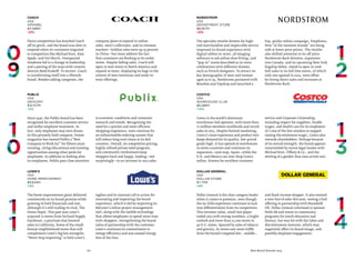 66 Best Retail Brands 2014
Costco
USA
Warehouse Club
$8,286M
+13%
Dollar General
USA
Dollar Store
$7,711M
+8%
Costco is the world’s dominant
warehouse club operator, with more than
72 million members worldwide and record
sales in 2013. Despite limited marketing,
Costco’s store experience and product mix
keeps demand for its quality, low-priced
goods high. It has opened 26 warehouses
in seven countries and continues its
expansion—next stop, Spain—while the
U.K. and Mexico can now shop Costco
online. Known for excellent customer
service and Corporate Citizenship,
including respect for suppliers, livable
wages, and health care for its employees
(it’s one of the few retailers to support
raising the minimum wage), Costco also
rewards shareholders. Perhaps because
of its overall strength, the brand appears
untarnished by recent legal tussles with
Michael Kors, Tiffany & Co., and the
settling of a gender-bias class action suit.
Dollar General is the clear category leader
when it comes to presence, even though
the no-frills experience continues to lack
true differentiation from its competitors.
This extreme-value, small-box player
ended 2013 with strong numbers, a bright
outlook and more than 11,000 stores in
40 U.S. states. Spurred by sales of tobacco
and grocery, its stores saw more traffic
from the brand’s targeted low-, middle-,
and fixed-income shopper. It also entered
a new line of sales this year, testing a fuel
offering in partnership with Mansfield
Oil. Dollar General continued to sponsor
NASCAR and invest in community
programs for youth education and
literacy, but was hit with fair labor and
discriminatory lawsuits, which may
negatively affect its brand image, and
possibly employee engagement.
Nordstrom
USA
Department Store
$8,957M
-12%
The specialty retailer known for high-
end merchandise and impeccable service
improved its brand experience with
digital tablets in-store, 3D imaging
software to aid online shoe fitting, and
“pop-in” stores described as in-store
celebrations with different themes,
such as French designers. To attract its
key demographic of men and women
aged 25 to 35, Nordstrom partnered with
Bonobos and Topshop and launched a
hip, quirky online campaign, Youphoria.
New“of the moment brands” are being
sold at lower price points. The retailer
also shifted attention to its off-price
Nordstrom Rack division, expansion
into Canada, and its upcoming New York
flagship debut, slated to open in 2018.
Soft sales in its full-line stores, of which
only one opened in 2013, were offset
by strong direct sales and increases at
Nordstrom Rack.
Publix
USA
Grocery
$10,157M
+2%
Lowe’s
USA
Home Improvement
$9,634M
+9%
Coach
USA
Apparel
$11,588M
-21%
Since 1930, the Publix brand has been
recognized for excellent customer service
and stellar employee treatment. In
fact, only employees may own shares
in this privately held company. Fortune
magazine has named Publix a“Best
Company to Work for” for fifteen years
running, citing educational and training
opportunities among other perks for
employees. In addition to looking after
its employees, Publix pays close attention
to economic conditions and consumer
research and trends. Recognizing the
need for a quicker and more efficient
shopping experience, tests continue for
an online/mobile ordering system that
will reduce long wait times at its deli
counters. Overall, its competitive pricing,
highly refined private label program,
and community involvement keep
shoppers loyal and happy, leading—not
surprisingly—to an increase in 2013 sales.
The home improvement giant delivered
consistently on its brand promise while
growing in both financials and size,
although it’s still trailing its rival, The
Home Depot. This past year Lowe’s
acquired 72 stores from Orchard Supply
Hardware, a purchase that boosted
sales in California, home of the small-
format neighborhood stores that will
complement Lowe’s big box strengths.
“Never Stop Improving” is both Lowe’s
tagline and its internal call to action for
innovating and improving the brand
experience, which it did by improving its
MyLowe’s online project management
tool, along with the mobile technology
that allows employees to spend more time
with shoppers, strengthening the brand
value of partnership with the customer.
Lowe's continues its commitment to
energy efficiency and was named Energy
Star of the Year.
Fierce competition has knocked Coach
off its perch, and the brand was slow to
respond when its customers migrated
to competitors like Michael Kors, Kate
Spade, and Tori Burch. Unexpected
weakness led to a change in leadership
and a parting of the ways with creative
director Reed Krakoff. To recover, Coach
is transforming itself into a lifestyle
brand. Besides adding categories, the
company plans to expand in online
sales, men’s collections, and its overseas
markets—holiday sales were up 25 percent
in China—but must address the fact
that customers are flocking to its outlet
stores. Despite falling sales, Coach will
open 20 new stores in North America and
expand 20 more, displaying its bags in the
context of new outerwear and ready-to-
wear offerings.
 