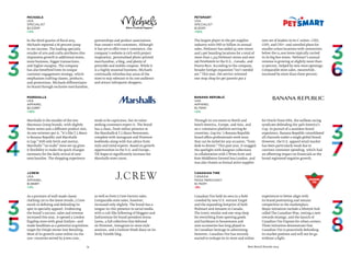 74 Best Retail Brands 2014
Banana Republic
USA
Apparel
$1,795M
+2%
Canadian Tire
Canada
Mass Merchant
$1,760M
-3%
Through its 700 stores in North and
South America, Europe, and Asia, and
an e-commerce platform serving 80
countries, Gap Inc.’s Banana Republic
brand offers professionals work wear
that can be styled for any occasion,“from
desk to dinner.” This past year, it snagged
the spotlight with designer collections
in collaboration with L’Wren Scott and
Kate Middleton-favored Issa London, and
was also chosen as formal attire supplier
for Oracle Team USA, the sailboat racing
syndicate defending the 34th America’s
Cup. In pursuit of a seamless brand
experience, Banana Republic consolidated
all channels under a single global brand.
However, the U.S. apparel retail market
has been particularly weak due to
cautious consumer spending, which had
an offsetting impact on financials as the
brand registered negative growth.
Canadian Tire held its own in a field
crowded by new U.S. entrant Target
and the expanding footprint of both
Walmart and Amazon in Canada.
The iconic retailer and one-stop shop
for everything from sporting goods
and hardware to housewares and
auto accessories has long played to
its Canadian heritage in advertising.
However, Canadian Tire has recently
started to reshape its in-store and online
experiences to better align with
its brand positioning and remain
competitive in the marketplace.
Major initiatives include a lifestyle hub
called The Canadian Way, testing a new
rewards strategy, and the launch of
Canadian Tire Express for urban centers.
These initiatives demonstrate that
Canadian Tire is proactively defending
its market position and will not let go
without a fight.
Marshalls
USA
Apparel
$2,028M
+19%
J.Crew
USA
Apparel
$1,868M
+3%
PetSmart
USA
Specialist
$1,812M
+10%
Marshalls is the smaller of the two
Marmaxx Group brands, with slightly
fewer stores and a different product mix.
As one reviewer put it,“it’s like T.J.Maxx
is Banana Republic and Marshalls
is Gap.” Still only brick and mortar,
Marshalls’“no walls” store set-up gives
it flexibility to make the quick changes
necessary for the daily arrival of new
merchandise. The shopping experience
tends to be capricious, but its value-
seeking customers expect it. The brand
has a clean, fresh online presence at
the Marshalls & T.J.Maxx Newsroom,
complete with Instagram and Pinterest
lookbooks along with fun advice from
style and trend experts. Based on growth
opportunities in the U.S. and Europe,
TJX hopes to significantly increase the
Marshalls store count.
As a purveyor of well-made classic
clothing cut to the latest trends, J.Crew
excels in defining and defending its
spot in specialty apparel. Evidencing
the brand’s success, sales and revenue
increased this year, it opened a London
flagship store with great fanfare—and
made headlines as a potential acquisition
target for Uniqlo owner Fast Retailing.
Most of its growth came online via the
100+ countries served by jcrew.com,
as well as from J.Crew Factory sales.
Comparable store sales, however,
increased only slightly. The brand has a
tongue-in-chic presence in social media
with a cult-like following of bloggers and
fashionistas for brand president Jenna
Lyons, a fall collection that debuted
on Pinterest, Instagram in-store style
sessions, and a Fashion Week diary on its
lively Tumblr blog.
The largest player in the pet supplies
industry with USD $7 billion in annual
sales, PetSmart has added 55 new stores
and 3 pet boarding locations for a total of
more than 1,314 PetSmart stores and over
196 PetsHotels in the U.S., Canada, and
Puerto Rico. According to the company,
broader foreign expansion“isn’t needed
yet.” This year, the service-oriented
one-stop-shop for pet parents put a
new set of leaders in its C-suites—CEO,
COO, and CFO—and unveiled plans for
smaller urban locations with inventories
below the 11,000 items typically carried
in its big box stores. PetSmart’s annual
revenue is growing at slightly more than
10 percent, helped by new store openings.
Comparable store sales, meanwhile,
increased by more than three percent.
Michaels
USA
Specialist
$2,035M
+4%
In the third quarter of fiscal 2013,
Michaels reported a 66 percent jump
in net income. The leading specialty
retailer of arts and crafts attributes this
impressive growth to additional stores,
more business, bigger transactions,
and higher margins. The company
has also benefited from its unique
customer engagement strategy, which
emphasizes crafting classes, products,
and promotions. Michaels differentiates
its brand through exclusive merchandise,
partnerships and product associations
that connect with customers. Although
it has yet to offer true e-commerce, the
company’s website is rich with project
inspiration, personalized photo-printed
merchandise, a blog, and plenty of
printable and mobile coupons. While it
is a highly seasonal business, Michaels
continually refreshes key areas of the
store to stay relevant to its core audience
and attract infrequent shoppers.
 