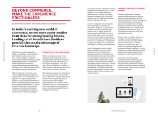 82 Best Retail Brands 2014
#BESTRETAILBRANDS
Europe
As a proof of success, Walmart is starting
to replicate this format in the U.S. with
Walmart To Go. A same-day online
delivery service, Walmart To Go may
counteract Amazon Fresh, which will
make its non-U.S. debut and European
launch in Germany this year.
Grocery e-commerce sites that include
home delivery have not taken off
everywhere, however. In some regions,
customers are often unwilling to pay
delivery costs (or higher prices) and
many do not want to block out time to
wait for their goods. In such areas, the
Drive (or drive-through) concept offers a
convenient alternative. Though the Drive
format has to consolidate its profitability,
it is giving leading brands a competitive
advantage and securing customer loyalty.
Lastly, by developing hybrid models
such as Zara/Zara.com, John Lewis/
johnlewis.com or Fnac/Fnac.com,
European brands are not only proving
their inventiveness, but also their ability
to meet shoppers’ expectations: being
on the purchase funnel before, during
and after, with better service leading to
improved customer satisfaction. It is now
clear that the digital gap will narrow, if
not disappear, if leading retail brands
use their brand assets to impose a strong
landmark, defend their premium, and
engender loyalty.
Towards a frictionless shopper
journey
Whatever the platform, European
retailers are learning that the key is to
maintain brand consistency and pay
attention to details. If format convergence
and consolidation are moving forward
upstream, omnichannel is elevating
change downstream. While 20 percent
of shoppers already use a mobile device
during the purchase funnel, 4 out of
5 European consumers are using their
smartphones in-store.
When it comes to mobile, shoppers are
seeking a customized approach, and
the future will be paved with mobile/
point of sale interactions. Mobile
commerce, whether RFID, NFC, or
MEMS, will accelerate adoption and
strengthen shoppers’ preference for such
transactions. Success will belong to those
retailers who embrace simplicity and
immediacy in their mobile channels.
For retailers, the omnichannel
revolution involves investments and
necessitates questioning regarding
the ROI of those investments and their
scalability. But all are gamely embarking
on this journey, and it is time to connect
the dots more deeply.
Digital must be used strategically to
bridge a compelling in-store experience
with the devices that now run our
lives, creating a digital strategy that
incorporates omnichannel selling, mobile
shopper digitalization, conversations
between brands and consumers,
augmented experiences through digital
interfaces, and a brand architecture built
on seamless access and transactions.
This environment necessitates a true
understanding of shopper insights by
making sense of data and behavior. This
approach also requires pragmatism,
efficiency, and a dose of enchantment to
deliver an engaging shopper journey and
a strong business performance. It is both
a structural revolution and a business
challenge, and today most European
retailers are working hard to make the
transition with style and intelligence.
Closing the gap on omnichannel
While e-commerce accounts for an
estimated share of 5 percent in total
European retail, the traditional retailers
are back in the game and catching up
with digital pure players. Zara, John
Lewis, Fnac, Leroy Merlin, Carrefour, or
Tesco (to name a few) are now part of the
most visited e-commerce websites.
The battle also takes place in the physical
space. A representative example is the
success of the drive-through hypermarket
format in France (representing 2,500
units on top of the 6,650 hyper/
supermarkets in 2013), which Auchan
pioneered in 2000. It has become one of
the secret weapons for food retailers to
protect their business and build on the
strength of their brand.
Beyond commerce,
make the experience
frictionless
By Bertrand Chovet, Managing Director, Interbrand Paris
In today’s exciting new world of
commerce, we see more opportunities
than risks for strong leading brands.
Leading retail brands have limitless
possibilities to take advantage of
this new landscape.
 