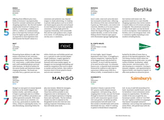 90 Best Retail Brands 2014
El Corte Inglés
Spain
Department Store
$1,221M
NEW
Sainsbury’s
U.K.
GrocerY
$1,192M
+12%
El Corte Inglés, Spain’s largest
department store chain, is struggling to
remain competitive. Experiencing one
of the biggest brand value declines in
its history, in 2013 it sold the majority
of its most lucrative asset, its consumer
finance arm, to Spanish bank Santander.
Pressured by creditors to take steps to
restructure 5 billion euros (USD $6.9
billion) of debt, it issued bonds in a deal
backed by the debts of more than 14
percent of the Spanish population. New
CEO Dimas Gimeno clearly values the
longstanding merits of the store: its wide
variety of brands, localization, added
value services, and return policy. He’s
also focusing on e-commerce, turning to
domestic suppliers, and repositioning its
Opencor brand, now Supercor Express, to
offer more products at attractive prices.
Sainsbury’s boasts 17 percent of the
UK’s grocery market despite intense
competition. CEO Justin King, who is
stepping down in July, just saw the brand
through its busiest ever holiday season
and its 36th consecutive quarter of year-
over-year growth. Its beefed up online
entertainment hub will make it the
first retailer to bundle books with movie
downloads this year, while it’s seeking
to patent its Brand Match comparison
tool. In 2013 it took full ownership of its
bank, launched a mobile brand, and saw
its Sainsbury’s Local convenience stores
surpass its supermarkets. The RSPCA’s
retailer of the year escaped the 2013
horsemeat scandal, while its“Live Well
For Less” tagline is evident in campaigns
that feature real people instead of
celebrities, such as long-time spokesman
Jamie Oliver, who parted ways with the
brand in 2011.
Mango
Spain
Apparel
$1,277M
NEW
Bershka
Spain
Apparel
$1,268M
NEW
Mango’s 10-year goal is to unseat Spanish
rival Zara as the world’s biggest fast
fashion retailer, and within a decade
it hopes to quintuple sales (to 10 billion
euros or USD $14 billion) and produce 300
million garments annually. With more
than 2,600 stores in 107 countries, it’s
on its way, particularly in markets like
China, where it’s opening 800 stores. It’s
also diversifying, launching Violeta for
plus-size women, Rebels for teenagers,
and a Sport&Intimates lingerie line.
These lines will be available in new
megastores now in development. Its
online and digital experience is helping
boost sales and loyalty. The fast fashion
retailer was slow to respond on the
Bangladesh factory fire crisis last year,
making Corporate Citizenship an area
that still needs some work.
Zara’s cooler, more tech-savvy kid sister
has increased in brand value, reflecting
the evolution of the teen-oriented label as
it grows up. With nearly 1,000 stores in 66
countries, Bershka is at its most creative
in Asia, where its hip store in Tokyo
shows the shape of things to come. The
modern Bershka, as seen in the trendy
Shibuya district features open spaces
with illuminated signage highlighting
fast-fashion with street cred. The
garments stand out in a user-friendly
shopping experience that invites visitors
to watch videos on LCD screens and plug
in digitally. This emotional connection
to teens’ sweet spots can now be found
in all its touchpoints, from lookbooks on
bershka.com to its Instagram feed, with
e-commerce rapidly expanding to new
markets including Russia.
Next
U.K.
Apparel
$1,424M
+4%
Edeka
Germany
Grocery
$1,543M
+2%
Pioneering home delivery in 1988, Next
enjoys a loyal base of cost-conscious
customers who value quality, reliability
and convenience. With more than 500
U.K. retail stores, a solid online channel,
and a well-established phone and mail
order business, its blend of fashion for
the entire family and homewares keeps
ringing up business. The brand saw
2013 sales rise 9.4 percent year over year,
while a brisk year-end holiday period saw
an 11.9 percent in sales increase despite
tough conditions. Largely regarded as
safe and reliable (instead of fashion-
forward) with mass market appeal, its
shoppers are increasingly demanding and
wooed by competitors that excel in speed
to market and fast fashion. Next needs to
innovate more to future-proof its brand
and win new customers.
Offering three different price tiers,
Edeka is Germany’s top supermarket
brand for customer satisfaction and best
shopping experience. But the mid-market
supermarket brand isn’t resting on its
laurels. It’s investing 1.6 billion euros
(USD $2.1 billion) in a modernization
plan in the hope that Germans will pay
more for higher quality products and
an improved in-store experience that
will transmit the brand’s values in a
consistent and authentic way. Beyond
tongue-in-cheek advertising, it’s looking
to private-label products such as its SoYes
soy-based organic pasta line and artisanal
in-store bakeries to reach more upmarket
consumers. Scoring high points for
Corporate Citizenship, with sustainable
fish and fair trade products now a staple
in its stores, it’s still playing catch-up in
one key area: e-commerce.
 