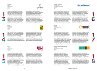 110 Best Retail Brands 2014
emart
Korea
Mass Merchant
$613M
NEW
Hyundai Department Store
Korea
Department Store
$601M
+1%
The leading Korean discount retailer
has been a pioneer for more than 20
years. Aiming to benefit producers and
consumers through improvements to
distribution, its Fresh Center is the
nation’s largest agricultural products
distribution and storage center, stabilizing
prices and enabling longer food storage.
It’s also aligning loyalty, promotion and
payments via mobile. Using GPS, its app
literally guides shoppers to in-store sales,
while its“sunny sale” campaign featured
the world's first shadow-generated QR
code: The sun’s shadow at noon forms
a QR code, allowing smartphone users
to connect to the emart mall and receive
coupons. In another innovation, its
Flying Store brought free Wi-Fi to malls
via helium-filled balloons to encourage
shoppers to use their smartphones—
and connect them, naturally, to its
e-commerce site.
Established in 1971, the Korean
department store chain has shifted
its focus from providing shopping
convenience to improving the quality
of people's lives. It operates the nation’s
oldest community-based cultural center
and regularly hosts events such as a
blood donation drive that saw more
than 10,000 people participate and a
“green market” whose proceeds support
the medical expenses of children with
blood cancer. In-store, the brand has
pursued differentiated food-court zoning,
strengthening its bakery shop and
dessert offering. Overall, it has focused
on developing a differentiated, premium
image to improve competitiveness,
relying on foreign luxury branded goods
to create high-end appeal. As a result, it
is the number one shopping destination
in Seoul’s upmarket Gangnam district.
Harvey Norman
Australia
Department Store
$620M
-3%
Harvey Norman’s home furniture and
electrical stores face the challenge of
managing a coherent and consistent
brand across a franchise model. With a
proposition focused on making financing
easily accessible, the Australian-based
chain is less known for its product offer
or customer service standards. The store’s
founder, entrepreneur Gerry Harvey,
has gained some recognition for the
brand from his media appearances, but
ultimately the brand lacks humanity.
Toward the end of 2013, a marketing
campaign focused on“real” customers
and staff (instead of financing)
demonstrated that Harvey Norman
may have recognized the need to bring
more warmth to its brand. However,
such communications will have little
meaningful impact if no effort is made
to create a valuable customer experience
to back up such claims.
Muji
Japan
Specialist
$630M
+28%
As Muji successfully grows its global
presence including expanding in the
US, China remains a key focus for the
Japanese home and lifestyle brand. This
fiscal year, Muji opened a flagship store
in Shanghai, launched an e-commerce
site, and set the goal to grow its presence
to 100 stores. Meanwhile, cross-
platform promotions are bearing fruit.
Campaigns such as the“MUJI to GO”
effort married marketing efficiency with
clever executions. One iteration of the
campaign saw Muji and Japan’s ANA
airline using 3D printing to interesting
effect—scanning shoppers and flying a
family to meet miniature 3D versions
of themselves. Increasing its digital
presence, the retailer’s“MUJI Passport”
app, which enables in-store and online
shopping, has passed more than 750,000
downloads since launching in May 2013.
Tanishq
India
Specialist
$670M
NEW
Big C
Thailand
Grocery
$653M
+15%
The world’s largest gold-consuming
nation had no national jewelry chain
until 1994, when Tanishq launched
and helped create a branded jewelry
market in India. The brand initially
targeted the American and European
markets before focusing on its home
market, where it now operates a robust
website and 157 stores in 89 cities. Part
of the Tata corporate family, which
emphasizes“leadership with trust,”
trust and purity were natural key
messages at launch. However, the brand
quickly moved to design-led themes
that helped change the way India
looked at jewelry. The lightweight and
inexpensive Mia Collection, for instance,
made jewelry an everyday item for
women, not just something for special
occasions. As a result, its marketing and
communications campaigns have been
recognized at India’s Effie Awards.
Big C made big strides in the past year.
Internally, the Thai supermarket brand
launched its Big C Academy to improve
training and improve the level of
service delivery across its retail formats.
Externally, Big C doubled its convenience
store presence and launched Asia’s first
moving virtual store. A local BTS SkyTrain
was converted into a Big C store, with
mobile shopping enabled by QR codes.
Showcasing leadership in retail and
digital, Big C launched a full suite of
digital shopping platforms, including
a website, mobile app/QR code and call
centers—and its effort has been rewarded
with a massive increase in online sales.
 