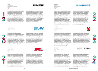 112 Best Retail Brands 2014
Target
Australia
Mass Merchant
$511M
-5%
David Jones
Australia
Department Store
$426M
-17%
The Wesfarmers-owned Target Australia
is struggling to find a foothold in the
country’s competitive retail environment.
Perceived as a mid-tier department store,
the fashion cues that have defined the
brand in the past no longer resonate
with consumers. British celebrity stylist
Gok Wan was hired in 2013 to rebuild the
brand’s fashion credentials, but the move
was undermined by a messaging faux
pas and continued discounting.
This suggests that Target has lost touch
with its customers, who want quality
design and affordability. Its urban-
focused marketing doesn’t align with its
strong rural presence, revealing another
area where the brand lacks relevance. The
size of the chain may protect it, but the
brand needs to reconnect with customers
to thrive in an increasingly turbulent
retail environment.
In business since 1838, the high-end
department store leans heavily on
heritage to drive sales. Yet increasing
competition from overseas retailers,
both online and offline, and a waning
reputation for customer service is
rendering David Jone’s“house of brands”
proposition less relevant. However, there
are signs that indicate the brand may
be making some constructive changes,
even as its profit margins decline. Its
omnichannel strategy has progressed
with its online channel upgrading
delivery convenience, generating more
traffic, and ranking more prominently
on search results. But, overall, headway
is slow going and these steps alone will
not compensate for the competitive
challenges that David Jones faces,
which may make rival Myer’s case for a
merger between the brands all the more
compelling for its board to accept.
Suning
China
Electronics
$511M
-7%
Suning aims to transform from China’s
biggest home appliance and electronics
retailer into a multi-category supplier
of insurance, international express
delivery, and other services with a more
fully integrated online/offline presence.
It’s stepping up the pace of store
upgrades and investing in cloud-based
computing technology to seamlessly
integrate its online channel and various
brick and mortar store formats. Suning
has further differentiated itself from
competitors by successfully embodying
a new brand proposition,“young and
daring.” Through its sponsorship of
entertainment programs, celebrity
endorsements, and the“Dream Come
True” short film, the brand appeals
to the dreams and aspirations of its
customers. Suning’s brand value has
dropped slightly, however, mostly
due to increased competition in the
marketplace and lower profit margins
after standardizing its prices.
Big W
Australia
Mass Merchant
$579M
+3%
Kmart
Australia
Mass Merchant
$555M
+8%
Woolworths has stated that it is
transforming its Big W brand, but there
is not much sign of change externally,
as the business model and store formats
remain the same and its CEO admits
results have been“patchy.” Building on
its“Australia’s lowest prices” positioning,
Big W continued to use its“Cha-ching”
catchphrase and hired Eric Stonestreet of
the TV show Modern Family to endorse the
brand. However, its late 2013“Fashion at
low prices” campaign introduced a look
and feel that did not seem to align with
its family-oriented image. Big W needs
to first decide what defines its brand and
positioning, and then adopt a platform
that is truly distinctive and stick with
it—especially with competitors such as
Kmart nipping at its heels.
Kmart Australia’s new focus is paying
off. Its shift toward perceived value for
essentials is a welcome change for the
country’s family-oriented retail market.
This has led to more thoughtful curation
of its private label product range and a
revamped in-store experience. While
not all stores have been upgraded,
this marked a visible change from
presenting products in quantity to a
focus on specific value for each product
range. With advertising highlighting
the value of Kmart products and as
the only Australian apparel retailer to
disclose its Bangladeshi factories, the
brand is winning over new consumers
and gaining mind share. After four years
of double-digit earnings growth, if the
Wesfarmers-owned Kmart can retain its
focus in Australia, it will continue to pull
away from competitors.
Myer
Australia
Department Store
$584M
-7%
As competition increases from overseas
giants Zara and Topshop, with new
entrants H&M and Uniqlo entering
Australia this year, Myer must work
hard to keep itself from losing relevance.
Perceived as being more premium than
mid-tier Target, but not as premium
as direct competitor David Jones, Myer
has not delivered on the proposition“to
delight and inspire our customers.” Its
previous edge with its brand exclusivity
model has been undermined by the web,
yet significant investment in its own
website has not boosted its e-commerce
sales and it has only reached parity with
other online retailers. The company
expanded its“MYER one” loyalty program
to other chains, while it remains to be
seen if chatter of a merger with rival
David Jones comes to fruition.
 