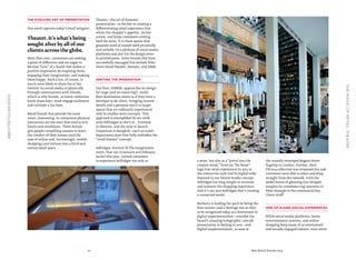 10 Best Retail Brands 2014
#BESTRETAILBRANDS
THEMAGICOFRETAILTHEATRE
a store, but also as a“portal into the
creative mind.” From its“No Noise”
logo-free retail experiment in 2013 to
the interactive style and fit digital table
featured in our Denim Studio concept,
Selfridges has long sought to innovate
and reinvent the shopping experience.
And it’s not just Selfridges that’s creating
a connected world.
Burberry is leading the pack by being the
first retailer (and a heritage one at that)
to be recognized today as a forerunner in
digital experimentation—consider the
brand’s amazing holographic catwalk
presentation in Beijing in 2011—and
digital implementation, as seen at
the recently revamped Regent Street
flagship in London. Further, their
FW2014 collection was streamed live and
customers were able to select and shop
straight from the catwalk, with the
added bonus of gleaning free shopper
insights by crowdsourcing reactions to
filter through to the commercial buy.
Clever stuff!
One-of-a-kind social experiences
While social media platforms, home
entertainment systems, and online
shopping keep many of us entertained
and socially engaged indoors, even when
The evolving art of presentation
One word captures today’s retail zeitgeist:
Theater. It’s what’s being
sought after by all of our
clients across the globe.
More than ever, consumers are seeking
a point of difference and are eager to
become“fans” of a brand that makes a
positive impression by inspiring them,
engaging their imagination, and making
them happy. Such a fan, of course, is
much more likely to share his or her
interest via social media or physically
through conversations with friends,
which is why brands, as many celebrities
know these days, must engage audiences
and cultivate a fan base.
Retail brands that provide the most
novel, interesting, or convenient physical
interaction are the ones that tend to win
hearts and mindshare. These brands
give people compelling reasons to leave
the comfort of their homes (and the
ease of online and, increasingly, mobile
shopping) and venture into a brick and
mortar retail space.
Theater—the art of dramatic
presentation—is the key to creating a
differentiating retail experience that
whets the shopper’s appetite, incites
action, and keeps customers coming
back for more. It is these spaces that
generate word of mouth both pictorially
and verbally via a plethora of social media
platforms and also hit the design news
in printed press. Some brands that have
successfully managed this include Nike,
Dover Street Market, Hermès, and H&M.
Igniting the imagination
Our firm, HMKM, approaches its design
for large (and we mean big!), multi-
floor destination stores as if they were a
boutique-scale client, bringing custom
details and a personal touch to larger
spaces that are ordinarily experienced
only in smaller store concepts. This
approach is exemplified by our work
with Selfridges in the U.K., Tsvetnoy
in Moscow, and the soon to launch
Emporium in Bangkok—each an iconic
department store that fully embodies the
“retail theater” concept.
Selfridges’ Festival Of The Imagination
event, that ran in January and February
earlier this year, invited customers
to experience Selfridges not only as
 