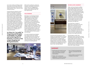 12 Best Retail Brands 2014
#BESTRETAILBRANDS
THEMAGICOFRETAILTHEATRE
At the top end of the spectrum, luxury
retailers are reinventing what true luxury
shopping should be about. As emerging
markets become increasingly brand
savvy and quicker to embrace affordable
designer brands, the Kering- and LVMH-
owned brands are losing out to newer kids
on the block such as Michael Kors, Tory
Burch, Furla, and Isabel Marant.
The new luxury leadership 
Today, true luxury brands are adding
value through impeccable service and
delivering all the frills a hefty price tag
implies. But we believe that to remain
relevant, luxury brands should also pave
the way for the next-generation retailing
experience. Augmented Reality, 3D
printing, digital presentation, bespoke
detailing, limited edition collaborative
product lines—much of this technology
is still too expensive for many retailers
to fully integrate and realize, leaving
room for luxury retailers to innovate
and pioneer with high tech.
Luxe brands have a window of
opportunity to create spaces that truly
reflect their brand ethos across all
platforms in a connected seamless
manner. By creating the kinds of
experiences others feel moved to blog,
tweet, and spread the word about, luxury
brands can benefit in a big way, even
as they reward their high-spending
customers with unique interactions.
From boutiques to malls, from
department stores to meta-luxury brands,
the leading retail brands today are casting
magical spells within the theaters of
their physical stores. If a brand sets the
stage right, ordinary happenings can be
transformed into extraordinary ones that
captivate customers, influencing them to
keep choosing your brand from among so
many others, again and again.
we’re alone retailers are finding creative
ways to get us out the door and into the
store by connecting to others who share
similar interests. We are, after all, social
creatures by nature.
Counteracting any tendencies toward
isolation in this high-tech world we
live in, more retailers are responding
with community-driven experiences
hosted by their stores. NikeTown offers
fitness classes in Berlin and running
clubs around the globe. Reebok’s Fifth
Avenue store in New York has a CrossFit
studio. Lululemon stores worldwide
have long offered yoga classes.Beyond
sport retailers, hybrid retail concepts are
creating communal spaces to bring their
brands to life. Shed, a sustainable“food
community” and kitchen/garden retail
space in Healdsburg, California, offers
a fabulous café, workshops, talks and
gathering areas in addition to its
unique merchandise.
In China, K11 “art malls” in
Hong Kong and Shanghai
are bringing “art, people
and nature together in
harmony” to create a truly
unique shopping and
dining destination.
With creative architecture, high-end
boutiques, and displays of local artists’
work at every turn, engaging food
options—some sourced from organic
produce grown inside the mall—are
also a big attraction.
Posh pampering
Breuninger, the aspirational German
department store, also differentiates
itself through its Stuttgart dining
offer, (karls) kitchen, an upscale
food court that is as glamorous as it
is convenient. A trio of seating areas
features luxurious materials and stylish
décor, each with its own distinct
character. Open kitchens feature large
fridges stacked with fresh produce, which
double as display cases. The kitchen and
bar areas serve sandwiches, juices, and
pastries alongside made-to-order local,
Asian, and European specialties. There is
even a private space for events, parties,
and workshops.
It’s a smart strategy because shoppers
don’t always venture into a dining
area simply because their stomachs are
growling—their souls are hungry, too.
They come because they want to be social,
soak up the ambiance, linger over coffee,
and be part of something special.
SUMMARY
•	 Retail brands that provide the most
novel, interesting, or convenient
physical interaction win hearts
and mindshare.
•	 Theater—the art of dramatic
presentation—is the key to creating
a differentiating retail experience.
•	 One-of-a-kind social experiences,
ambiance, and eateries also add
value.
•	 Luxury retailers are paving the way
for high tech innovation.
 