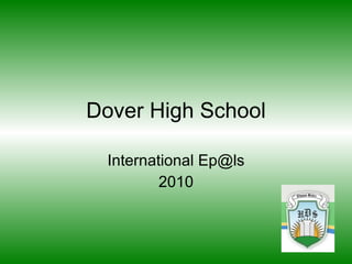 Dover High School International Ep@ls 2010 
