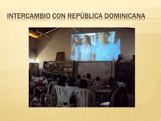 INTERCAMBIO CON REPÚBLICA DOMINICANA
 