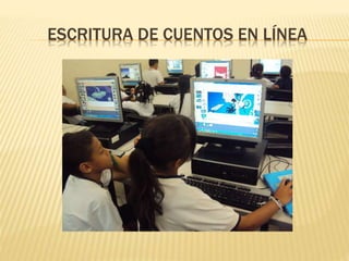 ESCRITURA DE CUENTOS EN LÍNEA
 