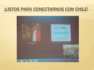 ¡LISTOS PARA CONECTARNOS CON CHILE!
 