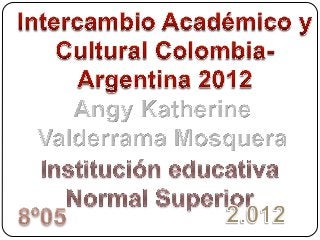 Intercambio academico y cultural colombia   argentina 2012 805