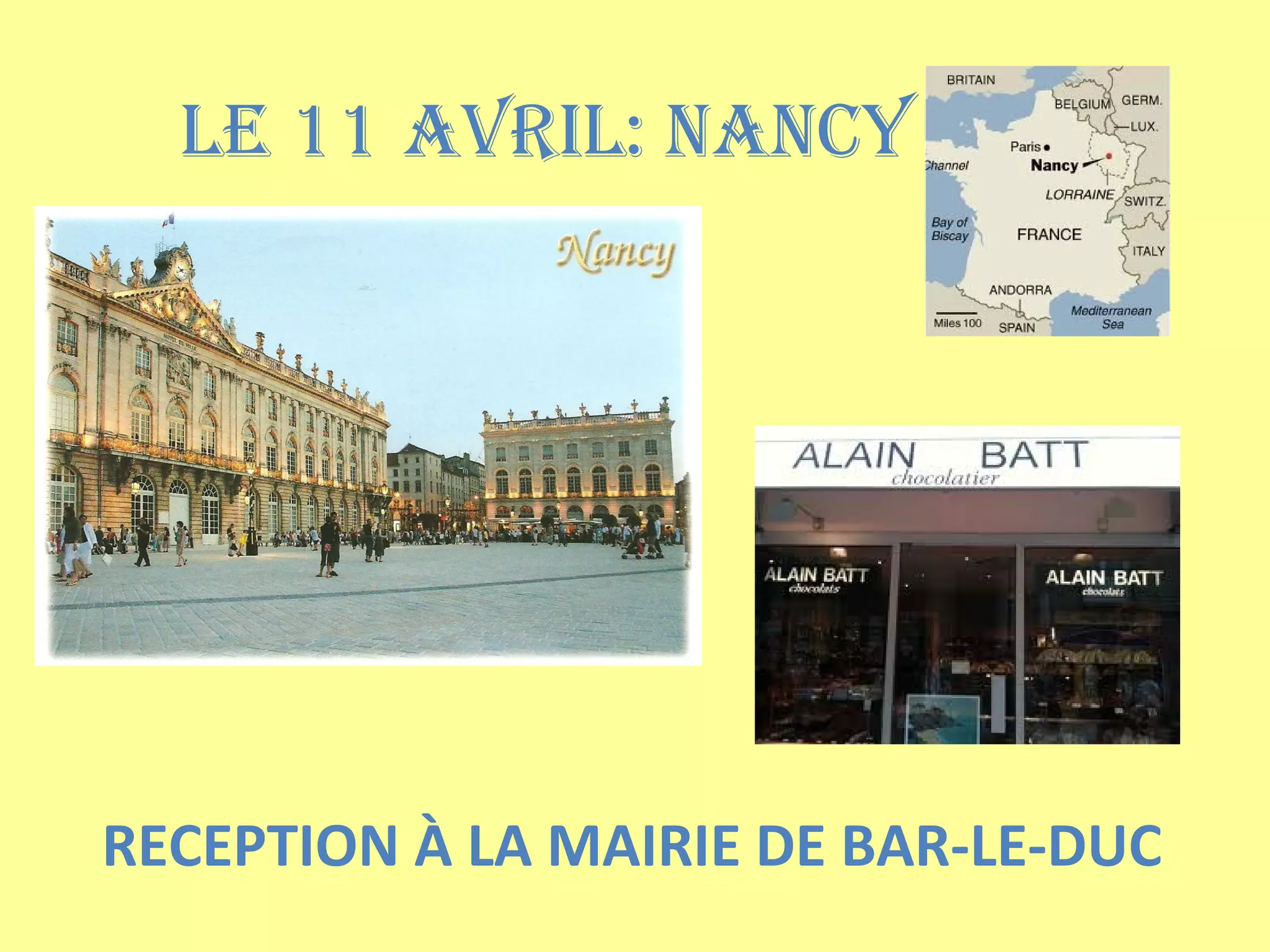 LE 11 AVRIL: NANcy
RECEPTION À LA MAIRIE DE BAR-LE-DUC
