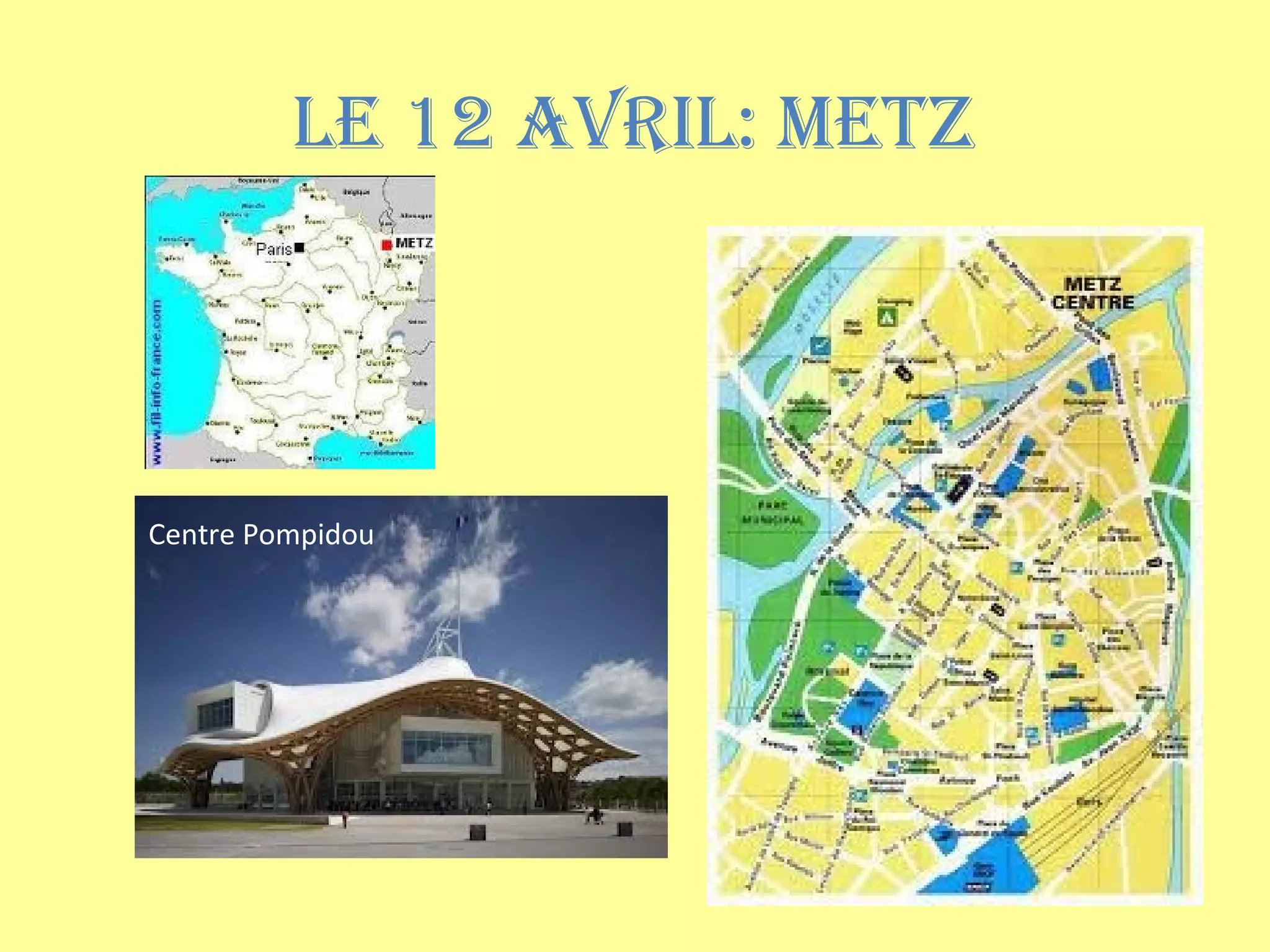 LE 12 AVRIL: MEtz
Centre Pompidou