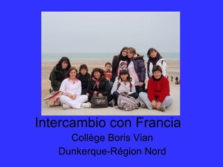 Intercambio con Francia Collège Boris Vian Dunkerque-Région Nord 