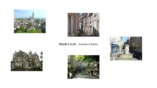 Mardi 1 avril : Journée à Senlis

 