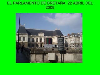 EL PARLAMENTO DE BRETAÑA. 22 ABRIL DEL 2009 