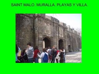 SAINT MALO. MURALLA. PLAYAS Y VILLA. 