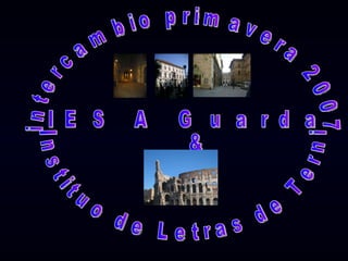 intercambio primavera 2007  IES A Guarda &  Instituo de Letras de Terni 