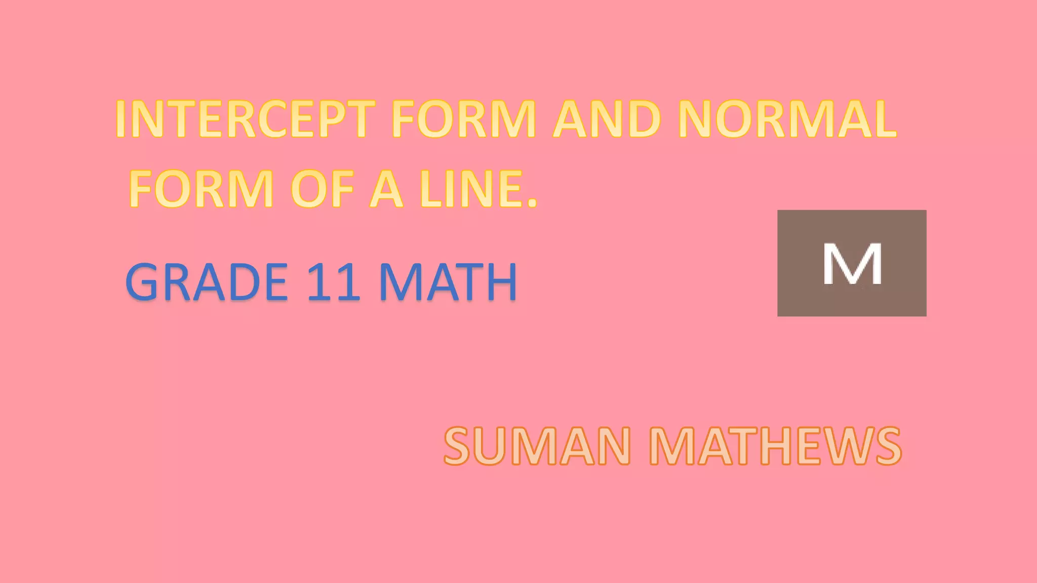 INTERCEPT AND NORMAL FORM OF A LINE PPT INTERCEPT AND NORMAL FORM OF A LINE PPT