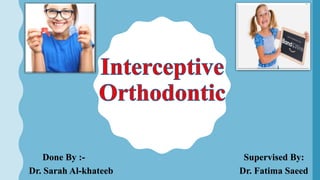 Done By :- Supervised By:
Dr. Sarah Al-khateeb Dr. Fatima Saeed
 