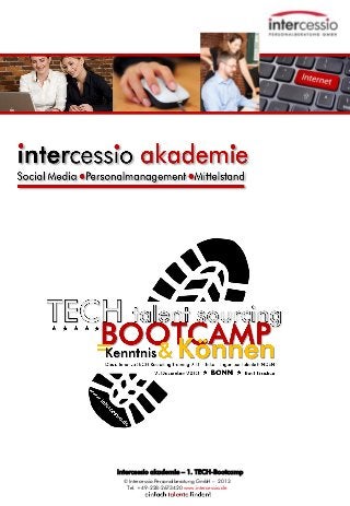 intercessio akademie – 1. TECH-Bootcamp
© Intercessio Personalberatung GmbH – 2013
Tel. +49-228-2673420 www.intercessio.de

Seite 1
TECH-Bootcamp-BONN
2.12.2013

 