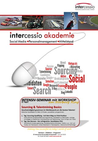 Seminar- | Webinar – Programm
© Intercessio Personalberatung GmbH – Juni-Juli 2013
Tel. 0228-2673420 www.intercessio.de
Seite 1
14.06.2013
 