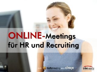 www.intercessio.de©20141Online-MeetingfürHR&Recruiting
mit von
 