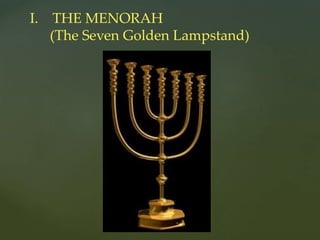 I. THE MENORAH
(The Seven Golden Lampstand)
 