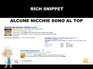 RICH SNIPPET
ALCUNE NICCHIE SONO AL TOP
 