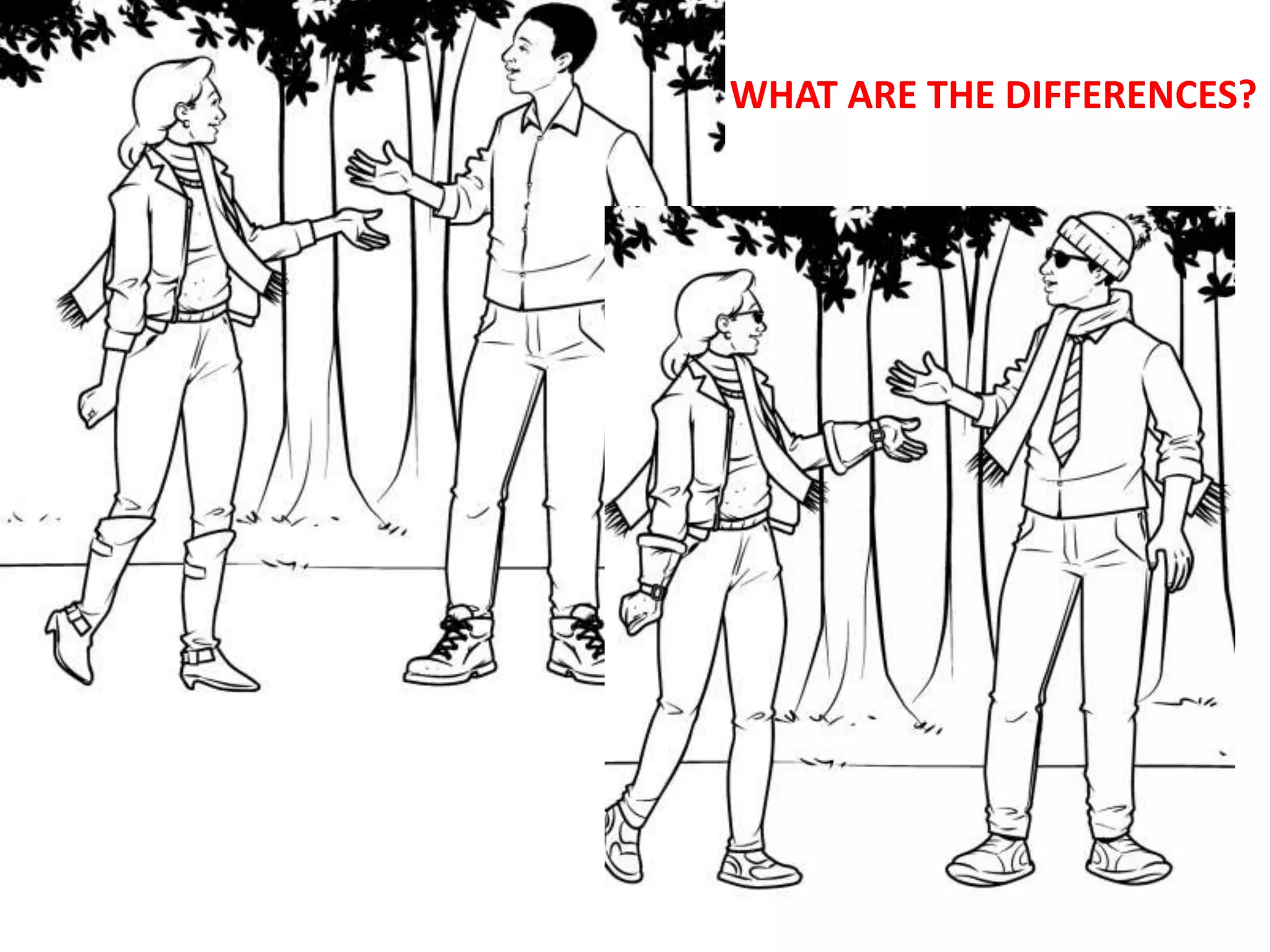 WHAT ARE THE DIFFERENCES?
 