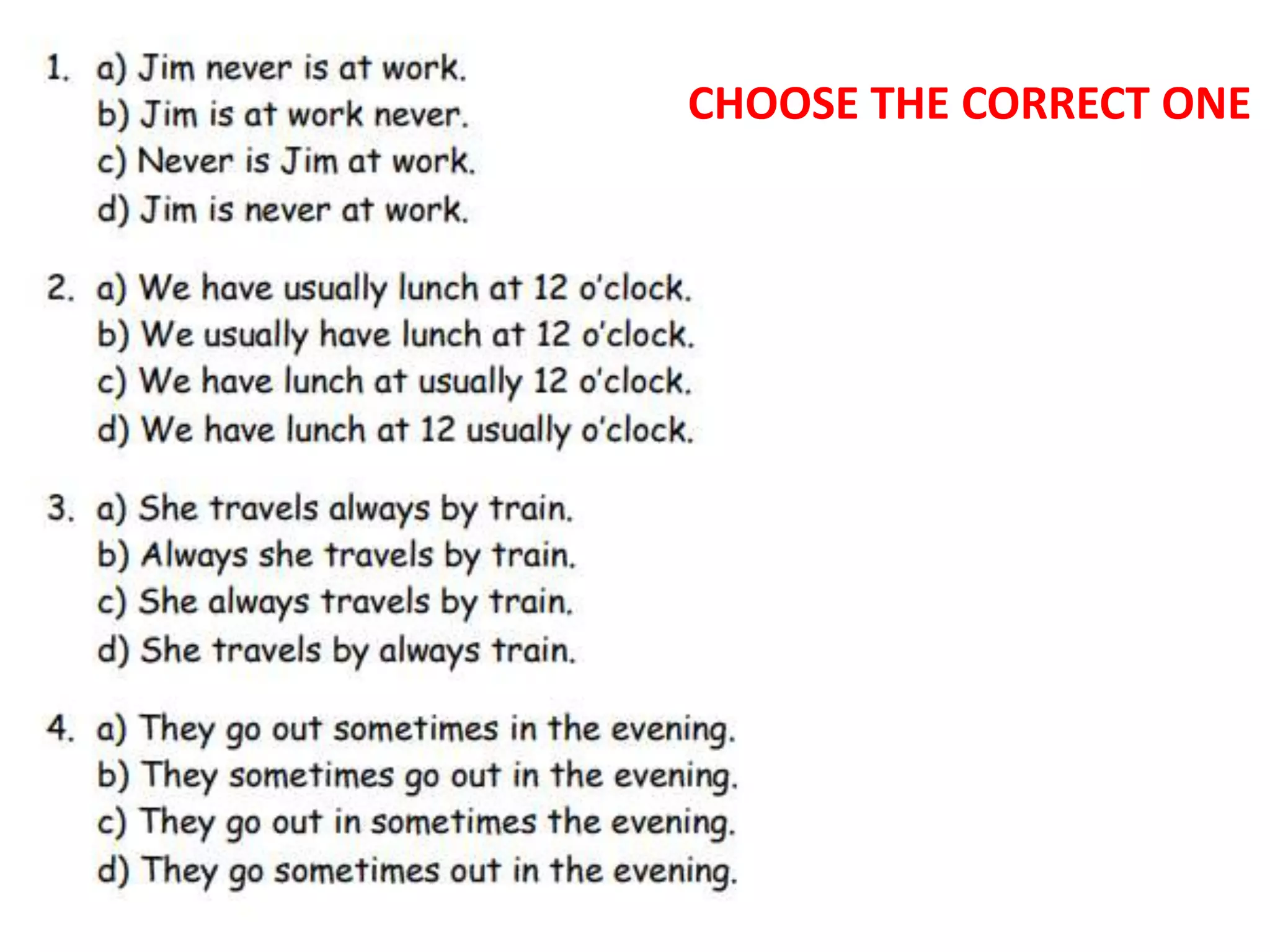 CHOOSE THE CORRECT ONE
 